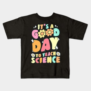 Its A Good Day To Teach Science Teacher Groovy Kids T-Shirt